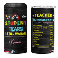 Personalized Funny Teacher Nutrition Facts 4 in 1 Can Cooler Tumbler Custom Name Gifts for Educators Student Tears Still Warm
