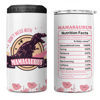 Don't Mess With Mamasaurus 4 in 1 Can Cooler Tumbler Funny Dinosaur Mom Nutrition Facts Cute Rex Floral Mama Mother's Day TB02