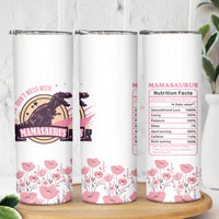 Don't Mess With Mamasaurus Skinny Tumbler Funny Dinosaur Mom Nutrition Facts Cute Rex Floral Mama Mother's Day TB02