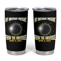 Total Solar Eclipse Tumbler Cup My Birthday Present From The Universe April 8 2024 - Wonder Print Shop