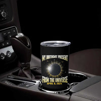Total Solar Eclipse Tumbler Cup My Birthday Present From The Universe April 8 2024 - Wonder Print Shop