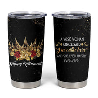 Funny Retirement Tumbler Cup A Wise Women Once Said I'm Outta Here And She Lived Happily Ever After - Wonder Print Shop