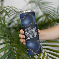 The Legend Has Retired Skinny Tumbler Do Whatever The Hell You Want To Do Retirement Gifts - Wonder Print Shop