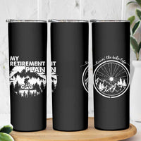 Retirement Gifts For Men Skinny Tumbler My Retirement Plan Bicycle Biker Living The Bike Life - Wonder Print Shop