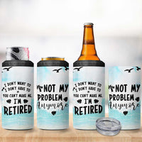 Retirement Gifts For Women 4 in 1 Can Cooler Tumbler Not My Problem Anymore Beach Trip - Wonder Print Shop