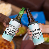 Retirement Gifts For Women 4 in 1 Can Cooler Tumbler Not My Problem Anymore Beach Trip - Wonder Print Shop