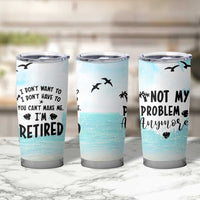 Retirement Gifts For Women Tumbler Cup Not My Problem Anymore Beach Trip - Wonder Print Shop