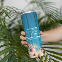 Happy Retirement Travel Skinny Tumbler You Can't Make Me I'm Retired Beach Lover - Wonder Print Shop