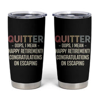 Funny Retirement Gifts Tumbler Cup Quitter I Mean Congratulations On Escaping - Wonder Print Shop
