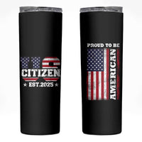 American Patriot Skinny Tumbler US Citizen Est 2025 Proud To Be American