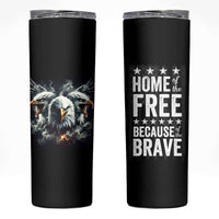 American Patriot Skinny Tumbler Home Of The Free Because Of The Brave