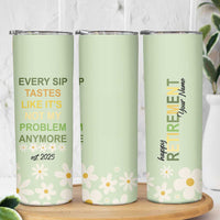 Personalized Retirement Gifts Skinny Tumbler Custom Name Retired 2025 Every Sip Tastes Like It's Not My Problem Anymore