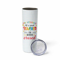 Teacher Skinny Tumbler The Influence Of A Great Teacher Can Never Be Erased - Wonder Print Shop