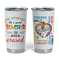Teacher Tumbler Cup The Influence Of A Great Teacher Can Never Be Erased - Wonder Print Shop