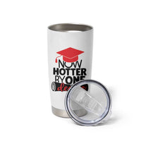 Funny Graduation Gifts Tumbler Cup Now Hotter By One Degree Retro