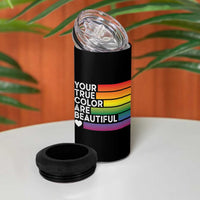 Gift For LGBT Friends 4 in 1 Can Cooler Tumbler Your True Colors Are Beautiful Rainbow - Wonder Print Shop