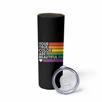 Gift For LGBT Friends Skinny Tumbler Your True Colors Are Beautiful Rainbow - Wonder Print Shop