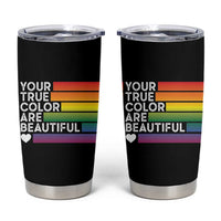 Gift For LGBT Friends Tumbler Cup Your True Colors Are Beautiful Rainbow - Wonder Print Shop