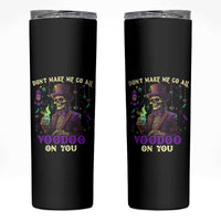 Mardi Gras Skinny Tumbler Don't Make Me Go All Voodoo On You Skeleton Witch Doctor - Wonder Print Shop