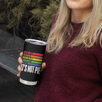 LGBT Pride Flag Tumbler Cup It's Not Pie Equal Rights For Others Does Not Mean Fewer Rights For You - Wonder Print Shop