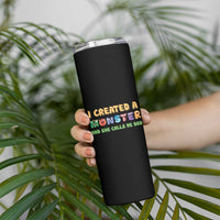 Father's Day Skinny Tumbler I Created A Monster She Calls Me Dad - Wonder Print Shop