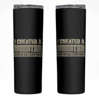 Father's Day Skinny Tumbler I Created A Monster He Calls Me Dad - Wonder Print Shop