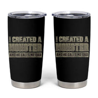 Father's Day Tumbler Cup I Created A Monster He Calls Me Dad - Wonder Print Shop