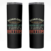 Father's Day Skinny Tumbler Bonus Dad Made My Life Better Thanks For Putting Up My Mom - Wonder Print Shop