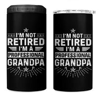 Grandpa Retirement 4 in 1 Can Cooler Tumbler I'm Not Retired I'm A Professional Grandpa Father's Day - Wonder Print Shop