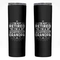 Grandpa Retirement Skinny Tumbler I'm Not Retired I'm A Professional Grandpa Father's Day - Wonder Print Shop