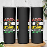 1865 Juneteenth Skinny Tumbler Because My Ancestors Weren't Free In 1776 - Wonder Print Shop