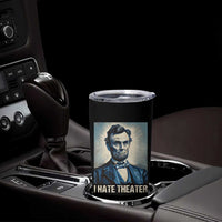 I Hate Theater Abraham Lincoln Tumbler Cup - Wonder Print Shop