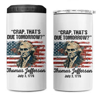 Thomas Jefferson 4 in 1 Can Cooler Tumbler Crap That's Due Tomorrow Funny 4th of July 1776 - Wonder Print Shop