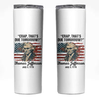 Thomas Jefferson Skinny Tumbler Crap That's Due Tomorrow Funny 4th of July 1776 - Wonder Print Shop