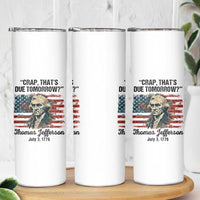 Thomas Jefferson Skinny Tumbler Crap That's Due Tomorrow Funny 4th of July 1776 - Wonder Print Shop
