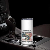 Thomas Jefferson Skinny Tumbler Crap That's Due Tomorrow Funny 4th of July 1776 - Wonder Print Shop