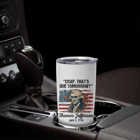 Thomas Jefferson Tumbler Cup Crap That's Due Tomorrow Funny 4th of July 1776 - Wonder Print Shop