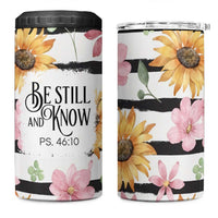Christian 4 in 1 Can Cooler Tumbler Be Still And Know Sunflower Aesthetic - Wonder Print Shop