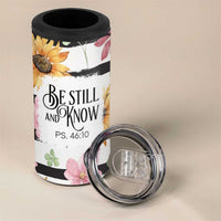 Christian 4 in 1 Can Cooler Tumbler Be Still And Know Sunflower Aesthetic - Wonder Print Shop