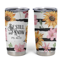 Christian Tumbler Cup Be Still And Know Sunflower Aesthetic - Wonder Print Shop