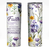 Christian Skinny Tumbler Faith Does Not Make Things Easy It Makes Them Possible - Wonder Print Shop