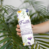 Christian Skinny Tumbler Faith Does Not Make Things Easy It Makes Them Possible - Wonder Print Shop