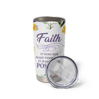 Christian Tumbler Cup Faith Does Not Make Things Easy It Makes Them Possible - Wonder Print Shop