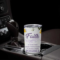 Christian Tumbler Cup Faith Does Not Make Things Easy It Makes Them Possible - Wonder Print Shop