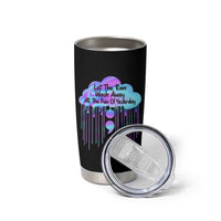 Suicide Prevention Tumbler Cup Let The Rain Wash Away All The Pain Of Yesterday - Wonder Print Shop