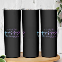 Suicide Prevention Skinny Tumbler We Are All Broken That's How The Light Gets In - Wonder Print Shop