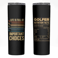 Golf Player Skinny Tumbler Life Is Full Of Important Choices