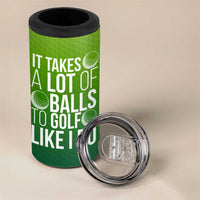 Gifts for Golf Player 4 in 1 Can Cooler Tumbler It Takes A Lot Of Balls To Golf Like I Do