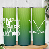 Gifts for Golf Player Skinny Tumbler It Takes A Lot Of Balls To Golf Like I Do