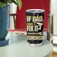 Best Dad Ever Tumbler Cup If Dad Can't Fix It Funny Gifts For Dad
